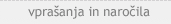 Vpra�anja in naro�ila
